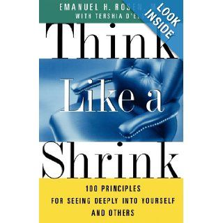 Think Like a Shrink 100 Principles for Seeing Deeply into Yourself and Others Dr. Emanuel Rosen 9780684866031 Books