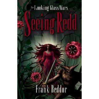 Seeing Redd (The Looking Glass Wars) Frank Beddor 9781405209885 Books