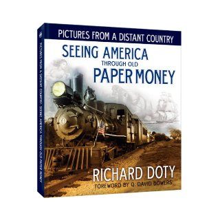 Pictures From a Distant Country Seeing America Through Old Paper Money Richard Doty 9780794832551 Books