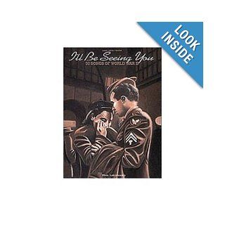 I'll Be Seeing You 51 Songs of World War II Hal Leonard Corp. 0073999116984 Books