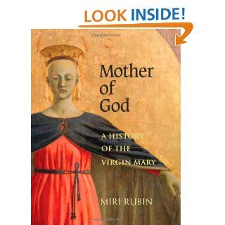 Mother of God A History of the Virgin Mary Miri Rubin 9780300105001 Books