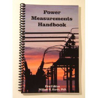 Power Measurements Handbook William H Hardy, most in color, it will make your daily work a snap For over a decade I've been working in the metering industry. This book tries to bring together in one handy reference everything you need to know on a dai