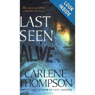 Last Seen Alive Carlene Thompson 9780312937317 Books