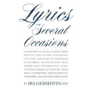 Lyrics on Several Occasions Ira Gershwin 9780879100940 Books