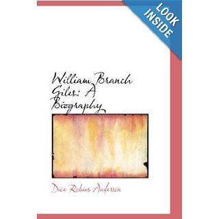 William Branch Giles A Biography (9780554546810) Dice Robins Anderson Books