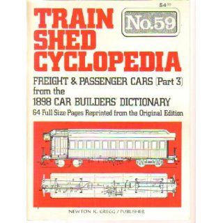 Train Shed Cyclopedia No. 59 Freight & Passenger Cars (Part 3) from the 1898 Car Builders' Dictionary Newton K. Gregg Books