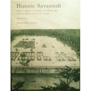 Historic Savannah Survey of Significant Buildings in the Historic and Victorian Districts of Savannah, Georgia Mary L. Morrison Books