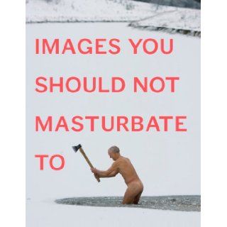 Images You Should Not Masturbate To Graham Johnson, Rob Hibbert 8601400947265 Books