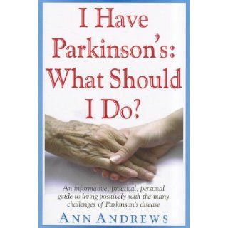 I Have Parkinson's What Should I Do? Ann Andrews, Karen Anspach 9781591202998 Books