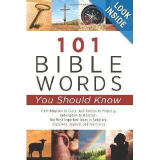 101 Bible Words You Should Know From Adoption to Grace, Justification to Prophecy, Redemption to Worshipthe Most Important Ideas in Scripture Explained, Applied, and Illustrated Livingstone Corp., Mark Fackler 9781620297551 Books