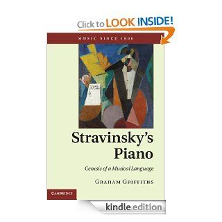 Stravinsky's Piano (Music Since 1900) eBook Graham Griffiths Kindle Store