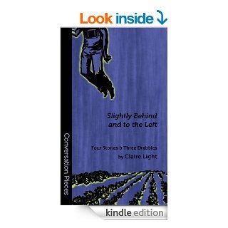 Slightly Behind and to the Left (Conversation Pieces) eBook Claire Light Kindle Store