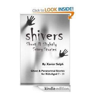 Shivers Short and Slightly Scary Stories   Kindle edition by Xavier Selph. Science Fiction, Fantasy & Scary Stories Kindle eBooks @ .
