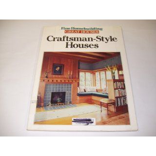 Craftsman Style Houses (Great Houses) Fine Homebuilding 9781561581054 Books
