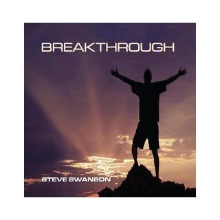 Breakthrough (Worship Cd) By Steve Swanson  Other Products  