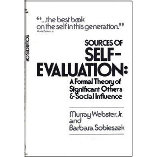 Sources of Self evaluation A Formal Theory of Significant Others and Social Influence Murray Webster, B. Sobieszek 9780471924401 Books