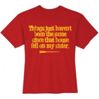 SINCE THAT HOUSE FELL ON MY SISTER SHIRT Clothing