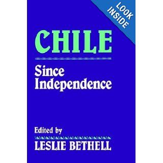 Chile since Independence Leslie Bethell 9780521439879 Books