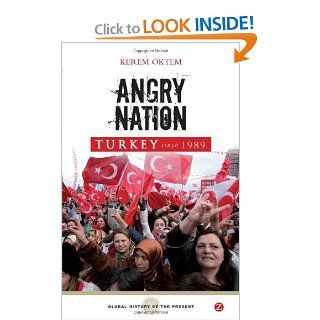 Angry Nation Turkey Since 1989 (Global History of the Present) (9781848132115) Kerem Oktem Books