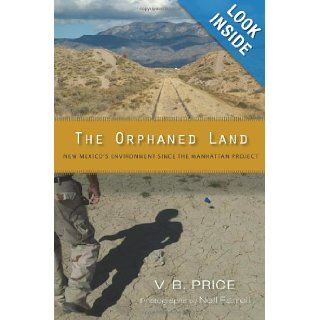 The Orphaned Land New Mexico's Environment Since the Manhattan Project V. B. Price, Nell Farrell 9780826350497 Books