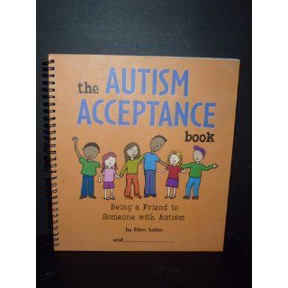 The Autism Acceptance Book Being a Friend to Someone With Autism Ellen Sabin 9780975986820 Books