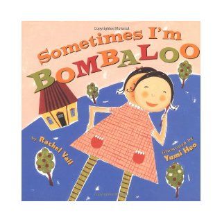 Sometimes I'm Bombaloo Rachel Vail, Yumi Heo 9780439087551  Children's Books