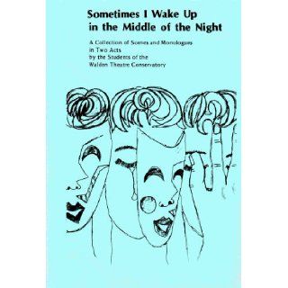 Sometimes I Wake Up in the Middle of the Night Walden Theatre Conservatory Play Writing 9780871293763 Books