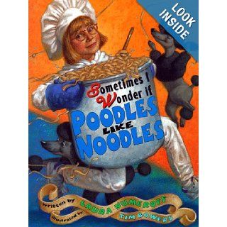 Sometimes I Wonder If Poodles Like Noodles Laura Numeroff, Tim Bowers 9780689805639 Books