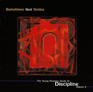 Sometimes God Smiles The Young Person's Guide To Discipline, Vol. 2 Music