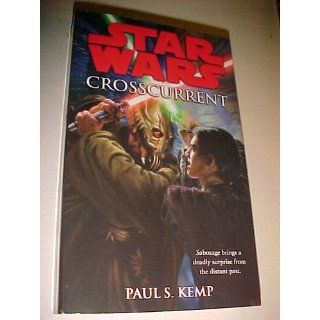 Crosscurrent (Star Wars) (Star Wars   Legends) Paul S. Kemp 9780345509055 Books