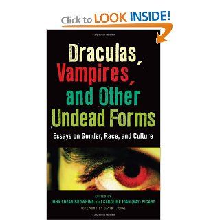 Draculas, Vampires, and Other Undead Forms Essays on Gender, Race, and Culture John Edgar Browning, Caroline Joan S. Picart, David J. Skal, Gary Don Rhodes, Andrew Hock Soon Ng, Jimmie E. Cain Jr. 9780810866966 Books
