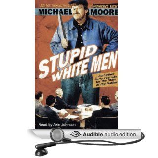 Stupid White Menand Other Sorry Excuses for the State of the Nation (Audible Audio Edition) Michael Moore, Arte Johnson Books