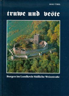 Truwe und Veste. Burgen im Landkreis Sdliche Weinstrae Rolf bel Bücher