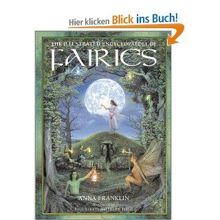 The Illustrated Encyclopedia of Fairies Anna Franklin, Paul Mason, Helen Field Fremdsprachige Bücher