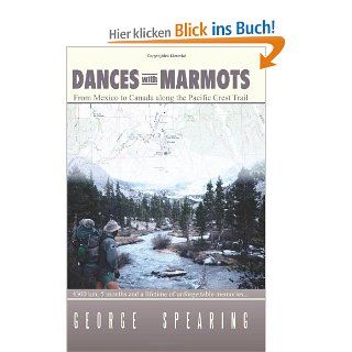 Dances With Marmots   A Pacific Crest Trail Adventure George Spearing Fremdsprachige Bücher