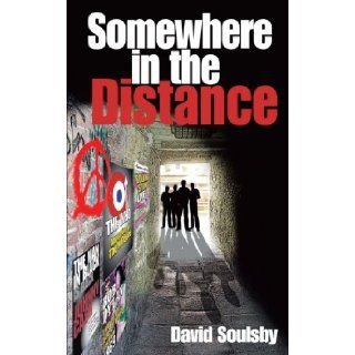 Somewhere In The Distance David Soulsby 9781438989198 Books