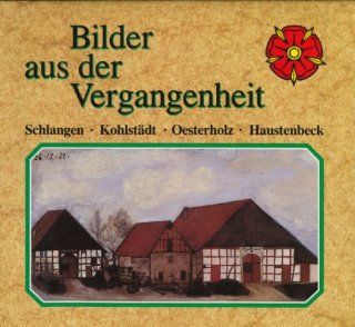 Bilder aus der Vergangenheit Bd. 1 Schlangen, Kohlstdt, Oesterholz, Haustenbeck Heinz Wiemann Bücher