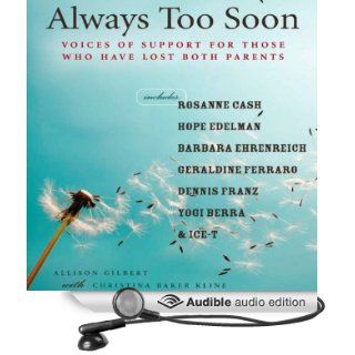 Always Too Soon Voices of Support for Those Who Have Lost Both Their Parents (Audible Audio Edition) Allison Gilbert, LJ Ganser Books