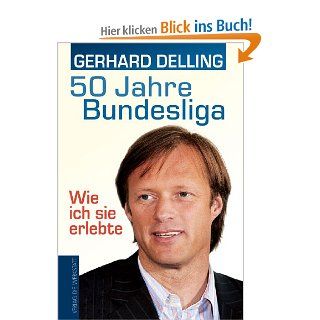 50 Jahre Bundesliga   Wie ich sie erlebte Gerhard Delling Bücher