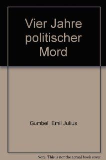 Vier Jahre politischer Mord und Denkschrift des Reichsjustizministeriums zu "Vier Jahre Politischer Mord". Emil J Gumbel, Hans Thill Bücher