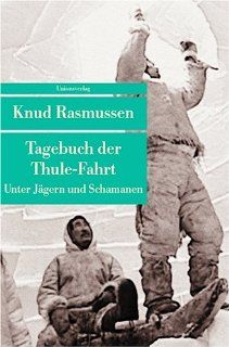 Tagebuch der Thule Fahrt Unter Jgern und Schamanen Knud Rasmussen, Friedrich Sieburg Bücher