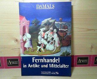 Fernhandel in Antike und Mittelalter.  Sonderband 2008 DAMALS   das Magazin fr Geschichte und Kultur . Bücher