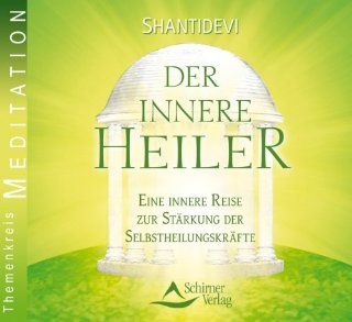 Der innere Heiler. Audio CD Eine gefhrte Reise zur Strkung der Selbstheilungskrfte Shantidevi Bücher