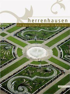 Herrenhausen. Die Kniglichen Grten in Hannover Hg. von Marieanne von Knig. Mit Fotos von Wolfgang Volz Bücher