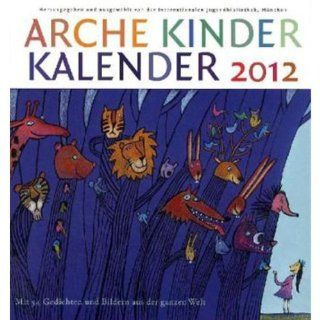 Arche Kinder Kalender 2012 Mit Gedichten um die Welt unbekannt Bücher