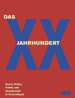 Das XX. Jahrhundert Kunst, Kultur, Politik und Gesellschaft in Deutschland Peter Klaus Schuster, Andrea Brnreuther Bücher
