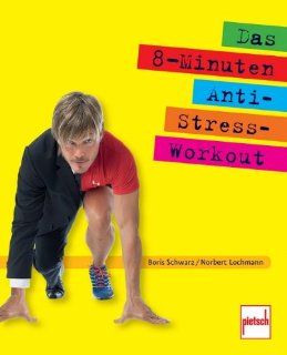 Das 8 Minuten Anti Stress Workout Boris Schwarz, Norbert Lochmann Bücher