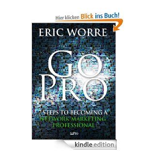Go Pro   7 Steps to Becoming a Network Marketing Professional (English Edition) eBook Eric Worre Kindle Shop