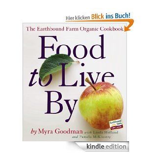 Food to Live By The Earthbound Farm Organic Cookbook (English Edition) eBook Myra Goodman, Linda Holland, Pamela McKinstry Kindle Shop