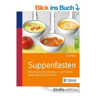 Suppenfasten Abnehmen, entschlacken   und immer etwas Warmes im Bauch eBook Ralf Moll Kindle Shop
